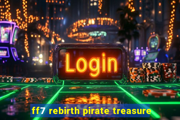 ff7 rebirth pirate treasure